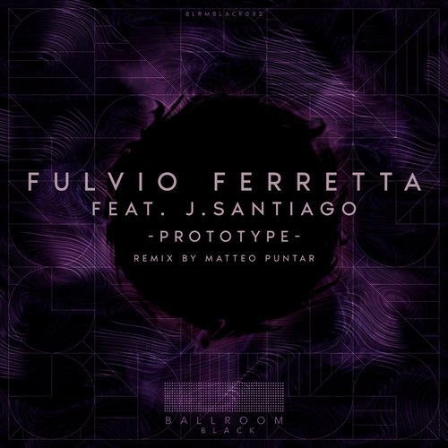 Fulvio Ferretta feat J. Santiago - Prototype [BLRMBLACK032]